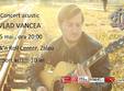vlad vancea concert acustic