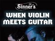 when violin meets guitar in sinner s club