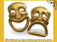 workshop de dezvoltare personala prin tehnici specifice de actori