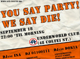 you say party we say die in club underworld din bucuresti